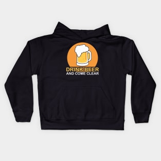 Beer logo - Drink beer and come clear Kids Hoodie